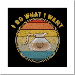 I Do What I Want Laughing Coffee Pot Distressed Posters and Art